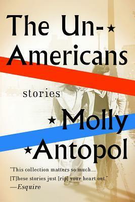 The UnAmericans by Molly Antopol
