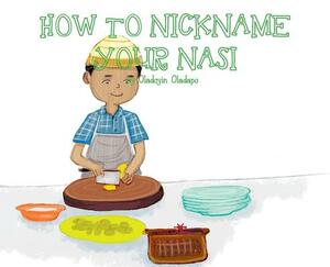 A, Z, and Things in Between: How to Nickname your Nasi by Oladoyin Oladapo