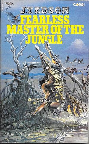 Fearless Master of the Jungle by John Thomas Edson