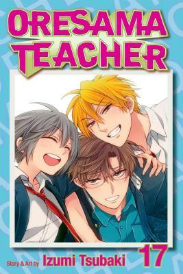 Oresama Teacher, Vol. 17 by Izumi Tsubaki