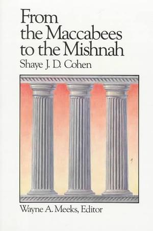 From the Maccabees to the Mishnah (Library of Early Christianity, #7) by Shaye J.D. Cohen