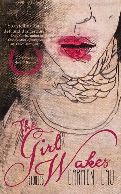 The Girl Wakes: Stories by Alternating Current, Carmen Lau