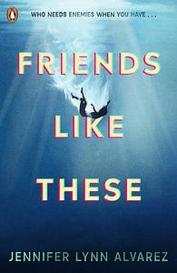 Friends Like These by Jennifer Lynn Alvarez