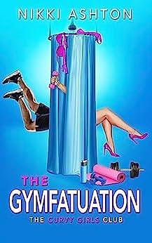 The Gymfatuation by Nikki Ashton, Nikki Ashton