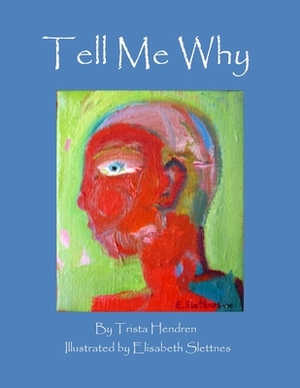 Tell Me Why by Trista Hendren