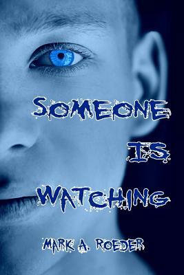 Someone Is Watching by Mark A. Roeder