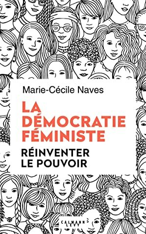 La démocratie féministe (Sciences Humaines et Essais) by Marie-Cécile Naves