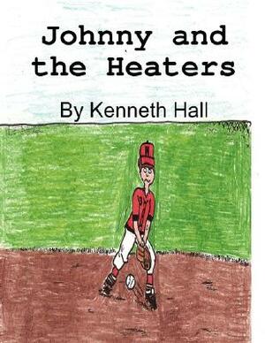 Johnny and the Heaters by Kenneth Hall