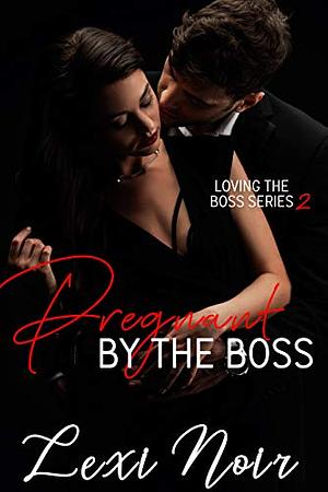 Pregnant by the Boss by Lexi Noir