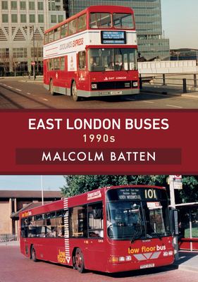 East London Buses: 1990s by Malcolm Batten