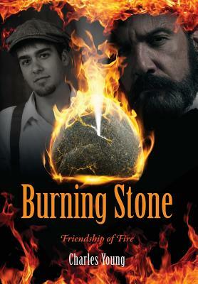 Burning Stone: Friendship of Fire by Charles Young