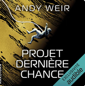 Projet dernière chance by Andy Weir