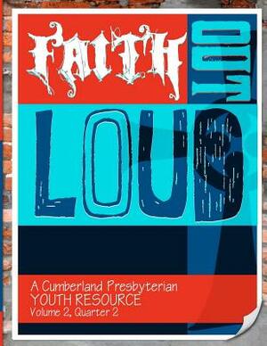 Faith Out Loud - Volume 2, Quarter 2 by Samantha Hassell, Nathan Wheeler