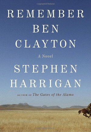 Remember Ben Clayton by Stephen Harrigan