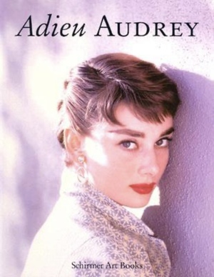 Adieu Audrey: Memories of Audrey Hepburn by Adieu Audrey, Klaus-Jürgen Sembach