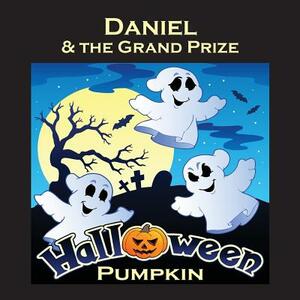 Daniel & the Grand Prize Halloween Pumpkin (Personalized Books for Children) by C. a. Jameson