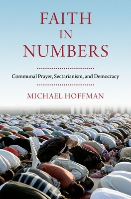 Faith in Numbers: Religion, Sectarianism, and Democracy by Michael Hoffman
