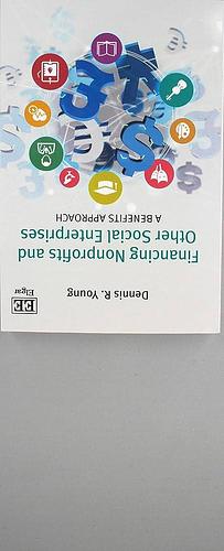 Financing Nonprofits and Other Social Enterprises: A Benefits Approach by Dennis R. Young