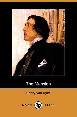 The Mansion (Dodo Press) by Henry Van Dyke