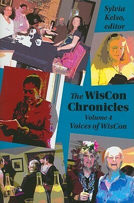 The WisCon Chronicles, Volume 4: WisCon Voices by Sylvia Kelso