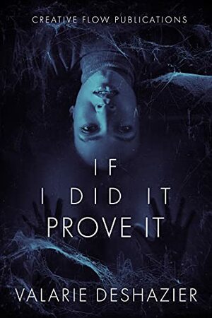 If I Did It Prove It by Valarie DeShazier