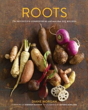 Roots: The Definitive Compendium with more than 225 Recipes by Diane Morgan