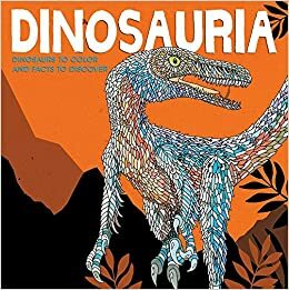 Dinosauria: Dinosaurs to Color and Facts to Discover by Claire Scully