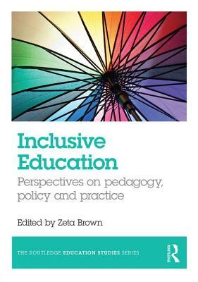 Inclusive Education: Perspectives on Pedagogy, Policy and Practice by 