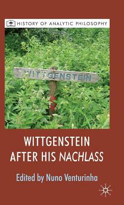 Wittgenstein After His Nachlass by Nuno Venturinha, Michael Beaney