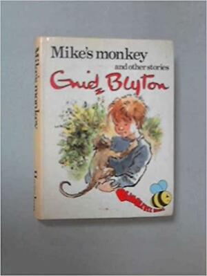 Mike's Monkey And Other Stories by Enid Blyton