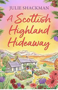 A Scottish Highland Hideaway by Julie Shackman