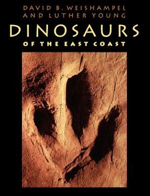 Dinosaurs of the East Coast by David B. Weishampel, Luther Young