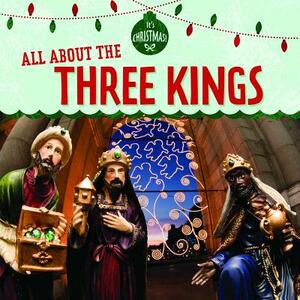 All about the Three Kings by Kristen Rajczak Nelson