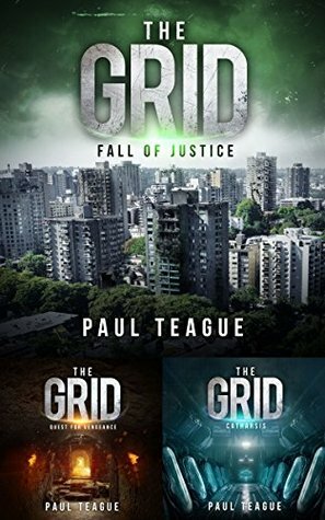 The Grid Trilogy Box Set: Fall of Justice, Quest for Vengeance, Catharsis Box Set by Paul Teague