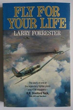 FLY FOR YOUR LIFE by Larry Forrester, Larry Forrester