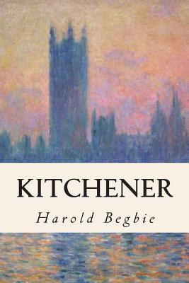 Kitchener by Harold Begbie