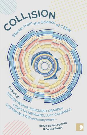 Collision: Stories from the Science of CERN by Connie Potter, Rob Appleby