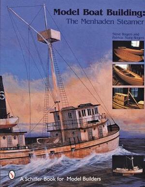 Model Boat Building: The Menhaden Steamer by Steve Rogers