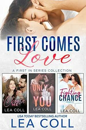 First Comes Love: A First in Series Collection by Lea Coll
