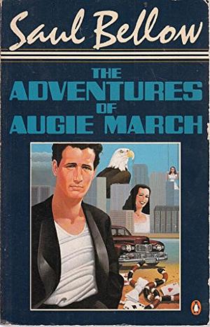 The Adventures of Augie March by Saul Bellow