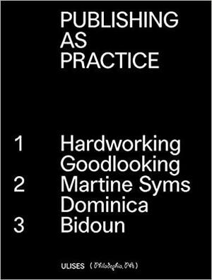 Publishing as Practice by Gee Wesley, Ricky Yanas, Nerissa Cooney, Kayla Romberger, Lauren Downing