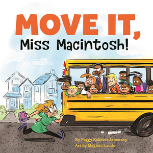 Move It, Miss Macintosh! by Meghan Lands, Peggy Robbins Janousky