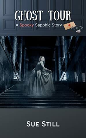 Ghost Tour: A Spooky Sapphic Short (Lesbian Ghost Story) Paranormal by Sue Still