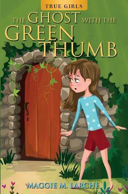 The Ghost with the Green Thumb by Maggie M. Larche