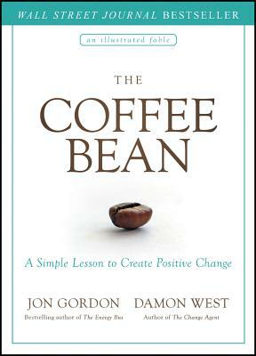 The Coffee Bean: A Simple Lesson to Create Positive Change by Damon West, Jon Gordon