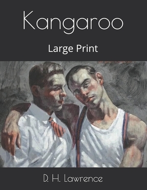 Kangaroo: Large Print by D.H. Lawrence