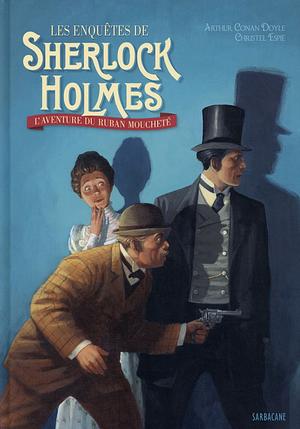 Les enquêtes de Sherlock Holmes : L'Aventure du ruban moucheté by Arthur Conan Doyle