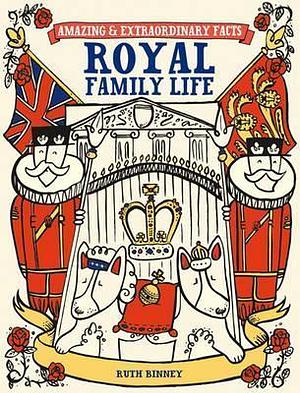 Royal Family Life by Ruth Binney, Ruth Binney