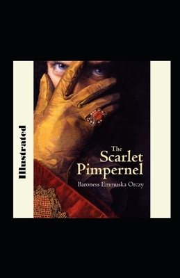 The Scarlet Pimpernel Illustrated by Baroness Orczy