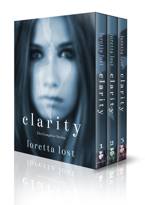 Clarity - The Complete Series by Loretta Lost